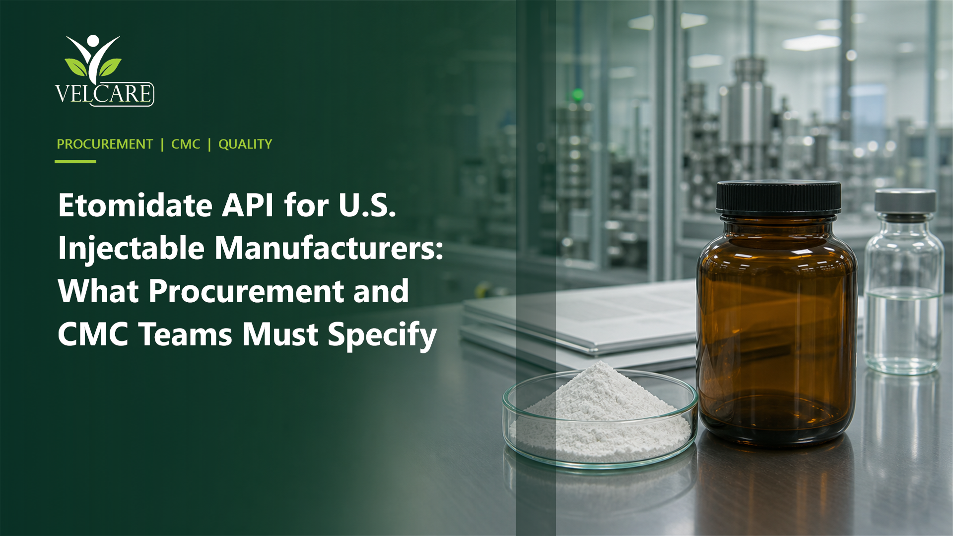 Etomidate API for U.S. Injectable Manufacturers: What Procurement and CMC Teams Must Specify