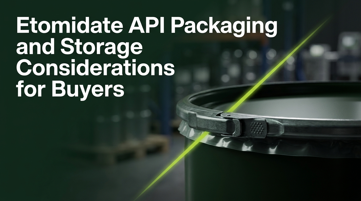 Etomidate API Packaging and Storage Considerations for Buyers